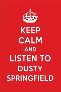 Keep Calm and Listen to Dusty Springfield: Dusty Springfield Designer Notebook