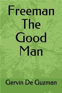 Freeman the Good Man