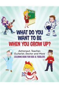 What Do You Want To Be When You Grow Up?