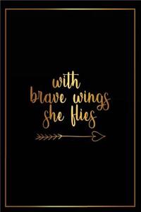 With Brave Wings She Flies: Motivational Bullet Journal - 120-Page 1/4 Inch Dot Grid Female Empowerment Notebook - 6 X 9 Perfect Bound Softcover