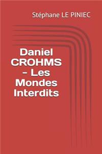 Daniel Crohms - Les Mondes Interdits