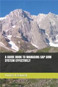 Guide Book to Managing SAP Srm System Effectively