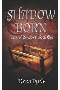 Shadow Born (Time of Shadows #1)
