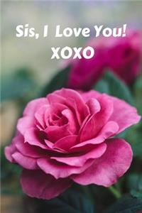 Sis, I Love You! XOXO
