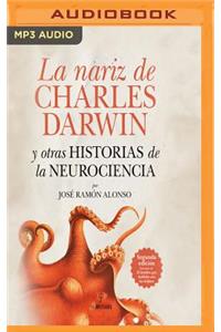 Nariz de Charles Darwin: Y Otras Historias de la Neurociencia