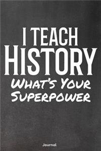 I Teach History What's Your Superpower