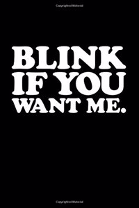 Blink If You Want Me