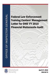 Federal Law Enforcement Training Centers' Management Letter for Dhs' Fy 2015 Financial Statements Audit