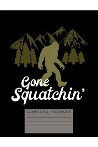 Gone Squatchin' Composition Notebook