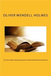 The Entire Project Gutenberg Collection of Oliver Wendell Holmes Volume 8