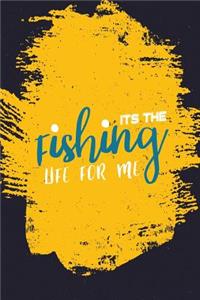 It's the Fishing Life for Me