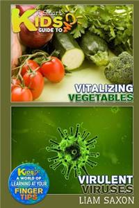 A Smart Kids Guide to Vitalizing Vegetables and Virulent Viruses