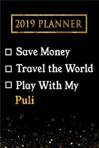 2019 Planner: Save Money, Travel the World, Play with My Puli: 2019 Puli Planner