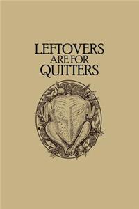 Leftovers Are for Quitters