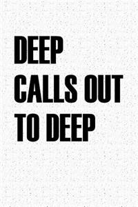 Deep Calls Out to Deep