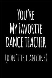 You're My Favorite Dance Teacher Don't Tell Anyone