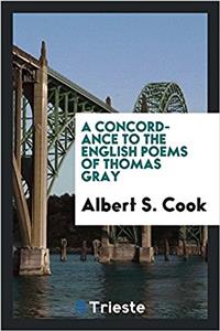 A Concordance to the English Poems of Thomas Gray