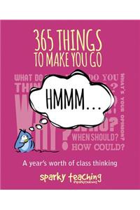 365 Things to Make You Go Hmmm...: A Year's Worth of Class Thinking