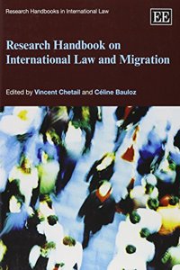 Research Handbook on International Law and Migration (Research Handbooks in International Law series)