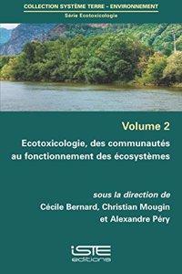 Ecotoxicologie, des communautes au fonctionnement des ecosystemes