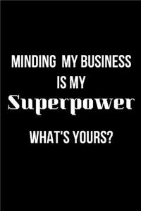 Minding My Business Is My Superpower What's Yours?