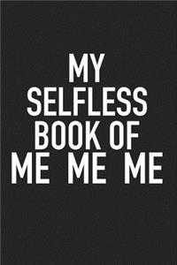 My Selfless Book of Me Me Me