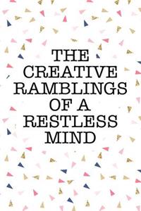 The Creative Ramblings of a Restless Mind