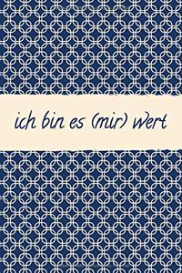 Ich Bin Es (Mir) Wert