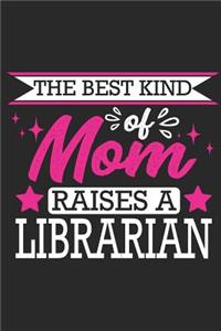 The Best Kind of Mom Raises a Librarian: Small 6x9 Notebook, Journal or Planner, 110 Lined Pages, Christmas, Birthday or Anniversary Gift Idea