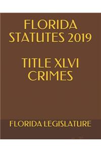 Florida Statutes 2019 Title XLVI Crimes