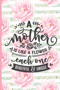 A Mother Is Like a Flower Each One Beautiful and Unique: Blank Lined Notebook Journal Diary Composition Notepad 120 Pages 6x9 Paperback Mother Grandmother Pink