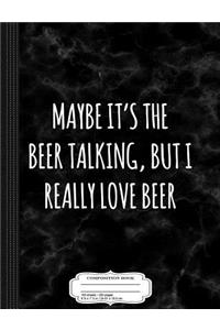 I Really Love Beer Funny Composition Notebook