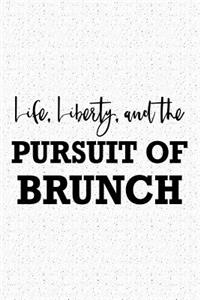 Life Liberty and the Pursuit of Brunch