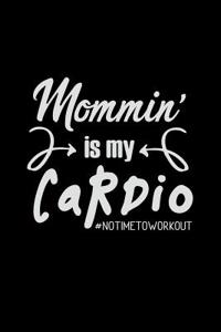 Mommin' Is My Cardio #notimetoworkout