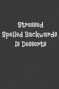 Stressed Spelled Backwards Is Desserts
