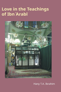 Love in the Teachings of Ibn 'Arabi: Monographs in Arabic and Islamic Studies