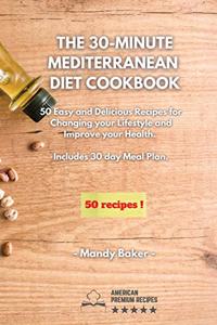 The 30-Minute Mediterranean Diet Cookbook