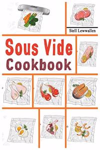 Sous Vide Cookbook: 600 Tasty, Easy & Simple Recipes for all time and to make at home everyday.