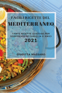 Facili Ricette del Mediterraneo 2021 (Easy Mediterranean Recipes 2021 Italian Edition)