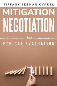 Mitigation, Negotiation, and Ethical Evaluation