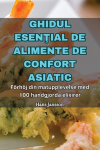 Ghidul EsenŢial de Alimente de Confort Asiatic