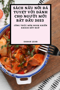 Sách NẤu NỒi Đá TuyỆt VỜi Dành Cho NgƯỜi MỚi BẮt ĐẦu 2023