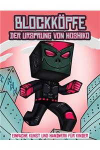 Einfache Kunst und Handwerk für Kinder (Blockköpfe - Der Ursprung von Hoshiko)