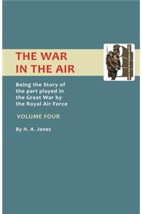War in the Air.Being the Story of the Part Played in the Great War by the Royal Air Force. Volume Four.