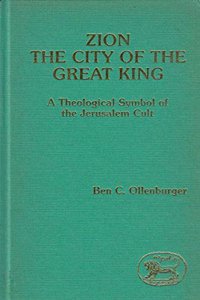 Zion, the City of the Great King: A Theological Symbol of the Jerusalem Cult (JSOT supplement)