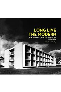 Long Live the Modern: New Zealand's New Architecture, 1904-84