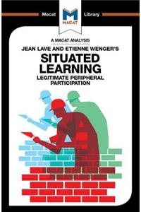 Analysis of Jean Lave and Etienne Wenger's Situated Learning