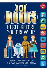 101 Movies to See Before You Grow Up