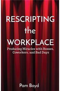 Rescripting the Workplace