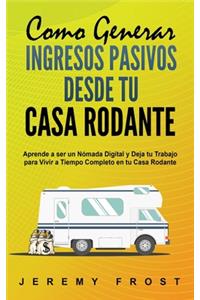 Como Generar Ingresos Pasivos desde tu Casa Rodante